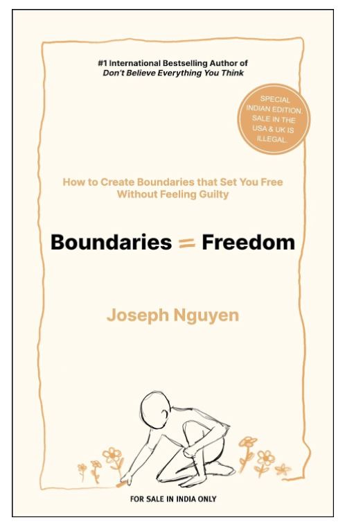 Boundaries = Freedom: How To Create Boundaries That Set You Free Without Feeling Guilty